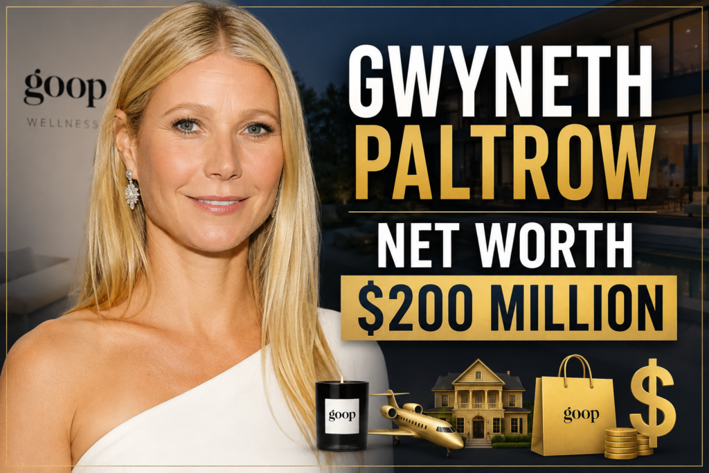 Gwyneth Paltrow Net Worth 2026: How Goop Built Her $200 Million Fortune